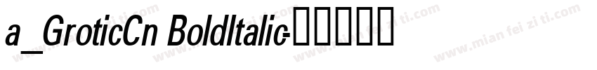 a_GroticCn BoldItalic字体转换